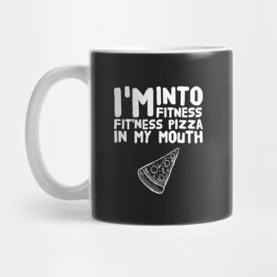 I'm into fitness fit ness pizza in my mouth Mug